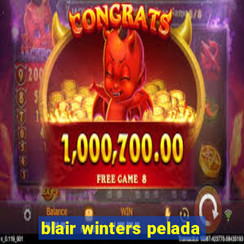 blair winters pelada